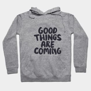 Good Things Are Coming by The Motivated Type Hoodie